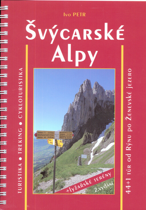 Švýcarské Alpy :turistika, treking, cykloturistika + lyžařské terény : 44+1 túr - od Rýnu po Ženevské jezero