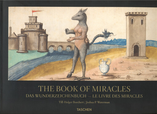 The book of miracles :facsimile of the Augsburg manuscript = Das Wunderzeichenbuch : Faksimile des Augsburger Manuskripts = Le livre des miracles : fac-similé du manuscrit d'Augsbourg (c. 1550-1552)