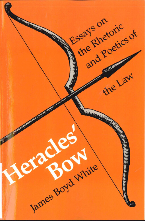 Heracles' bow :essays on the rhetoric and poetics of the law