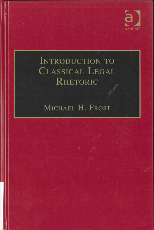 Introduction to classical legal rhetoric  : a lost heritage 