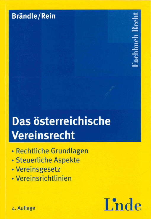 Das österreichische Vereinsrecht :rechtliche Grundlagen, steuerliche Aspekte, Vereinsgesetz, Vereinsrichtlinien