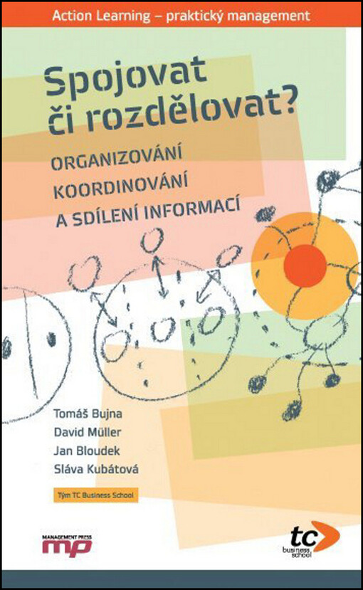 Spojovat či rozdělovat? :[organizování, koordinování a sdílení informací]