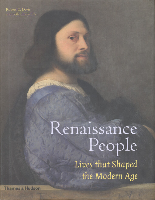 Renaissance people :lives that shaped the modern age