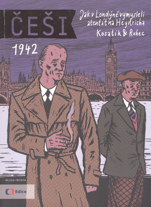 Češi :1942 : jak v Londýně vymysleli atentát na Heydricha, 1. vyd.