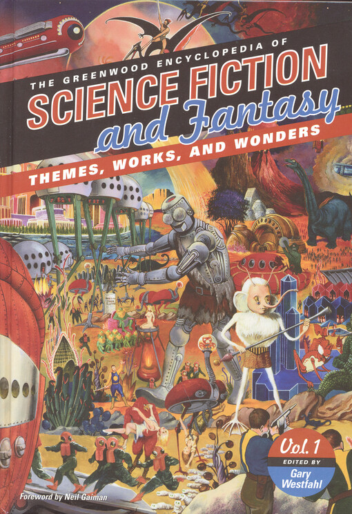 The Greenwood encyclopedia of science fiction and fantasy :themes, works, and wonders, vol. 1