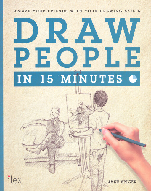 Draw people in 15 minutes :amaze your friends with your drawing skills