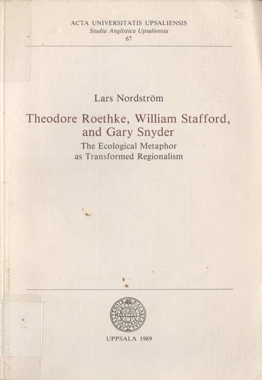 Theodore Roethke, William Stafford, and Gary Snyder : the ecological metaphor as transformed religionism   