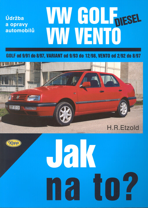Údržba a opravy automobilů VW Golf/Limuzína a Variant, VW Vento: [Golf od 9/91 do 8/97, Variant od 9/93 do 12/98, Vento od 2/92 do 8/97] : diesel Golf Limuzína/Vento ..., Golf Variant