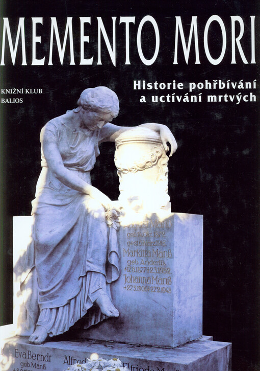 Memento mori: historie pohřbívání a uctívání mrtvých