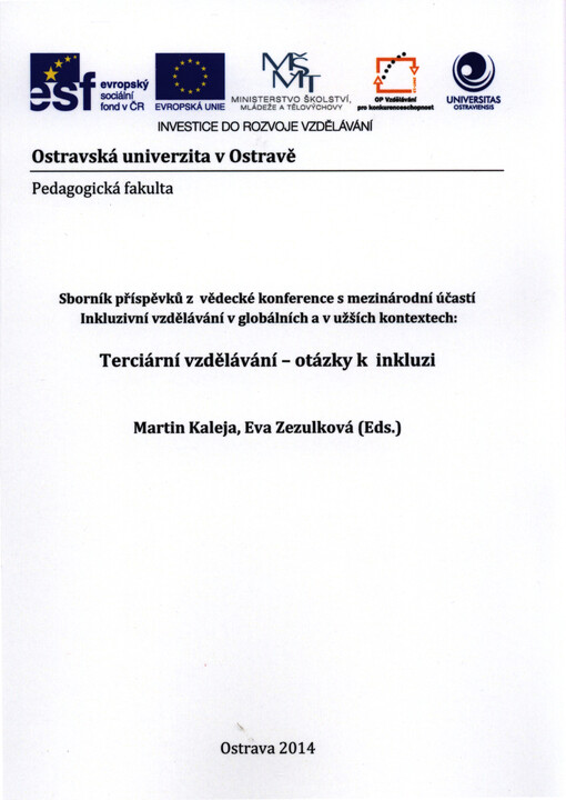 Sborník příspěvků z vědecké konference s mezinárodní účastí Inkluzivní vzdělávání v globálních a v užších kontextech :terciární vzdělávání - otázky k inkluzi : [4.12.2014]