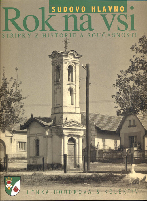 Rok na vsi :Sudovo Hlavno - střípky z historie a současnosti