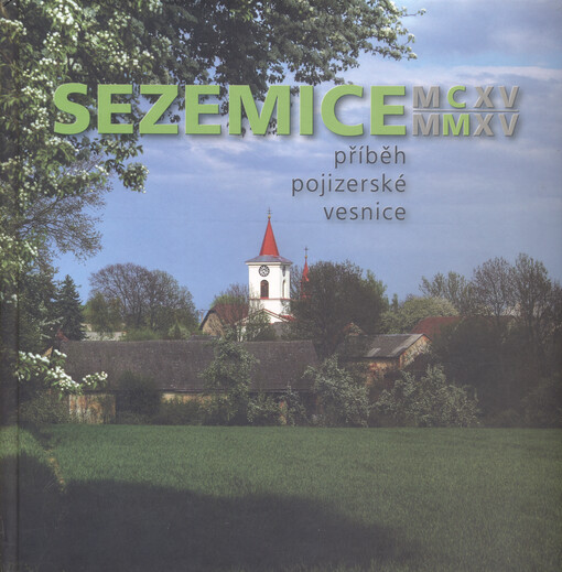 Sezemice MCXV - MMXV : příběh pojizerské vesnice   