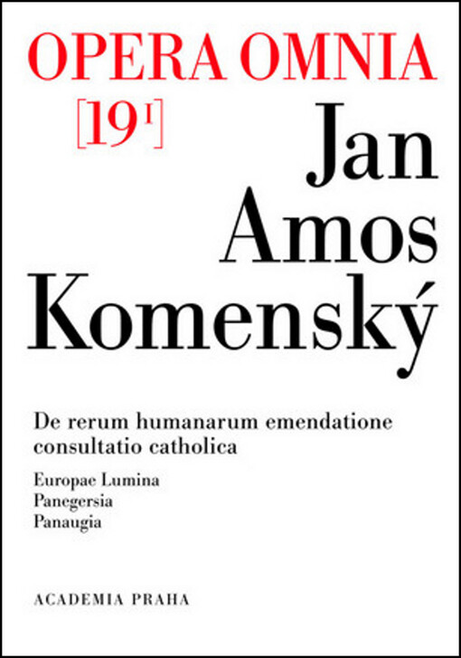 Dílo Jana Amose Komenského =: Johannis Amos Comenii Opera omnia, 19. díl/I