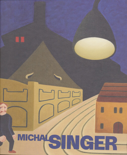 Michal Singer :utajená hvězda undergroundu : [Alšova jihočeská galerie, Wortnerův dům, 27.11.2014-25.1.2015]