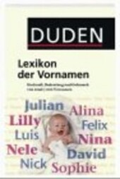 Duden, Lexikon der Vornamen : Herkunft, Bedeutung und Gebrauch von mehreren tausend Vornamen