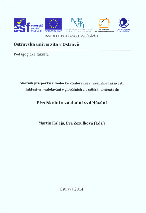 Sborník příspěvků z vědecké konference s mezinárodní účastí Inkluzivní vzdělávání v globálních a v užších kontextech :předškolní a základní vzdělávání