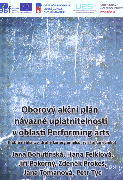 Oborový akční plán návazné uplatnitelnosti v oblasti Performing arts :(problematika tzv. druhé kariéry umělců, zvláště tanečníků)