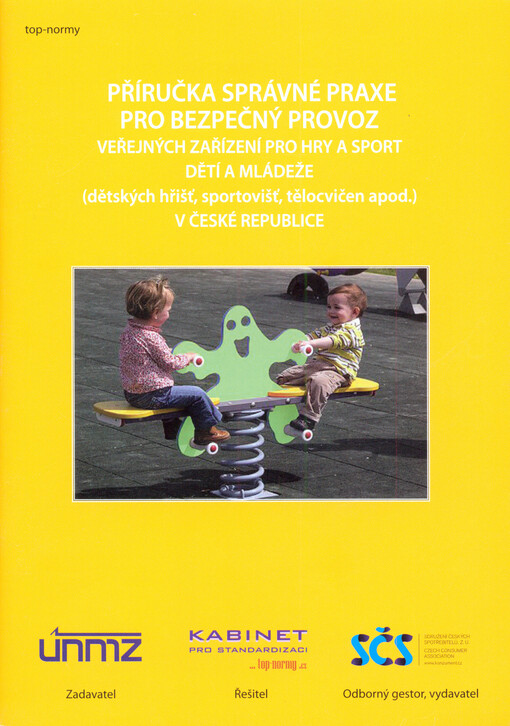 Příručka správné praxe pro bezpečný provoz veřejných zařízení pro hry a sport dětí a mládeže (dětských hřišť, sportovišť, tělocvičen apod.) v České republice    
