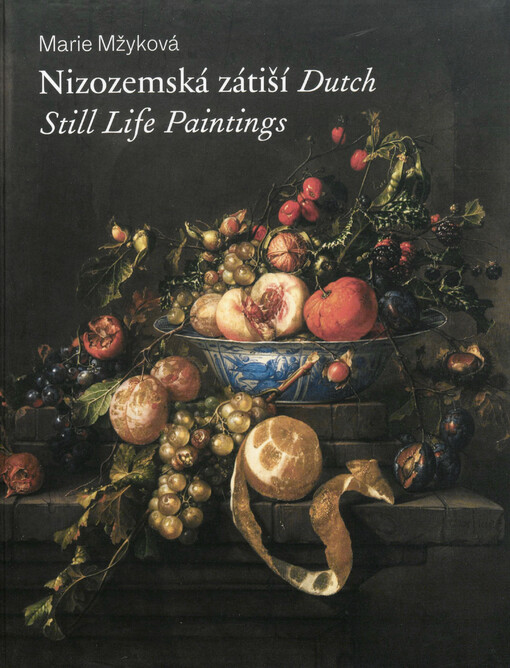 Nizozemská zátiší ze šlechtických sbírek =: Dutch still life paintings in aristocratic collections