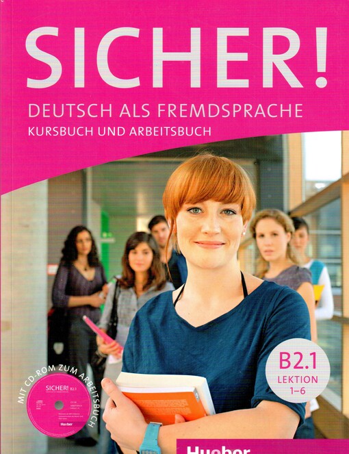 Sicher! :Deutsch als Fremdsprache : Kursbuch und Arbeitsbuch.Niveau B2.1, Lektion 1-6