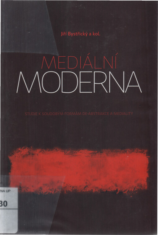 Mediální moderna : studie k soudobým formám de-abstrakce a mediality