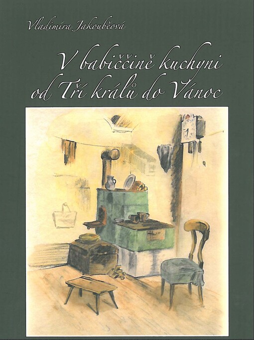 V babiččině kuchyni od Tří králů do Vánoc