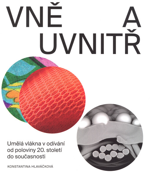 Vně a uvnitř :umělá vlákna v odívání od poloviny 20. století do současnosti