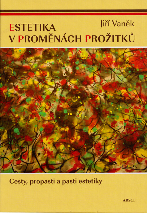 Estetika v proměnách prožitků : cesty, propasti a pasti estetiky