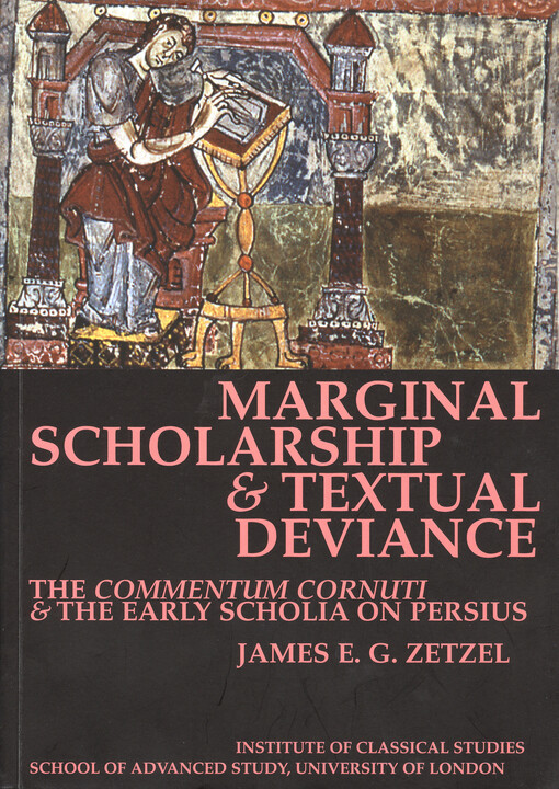 Marginal scholarship and textual deviance : the Commentum Cornuti and the early scholia on Persius