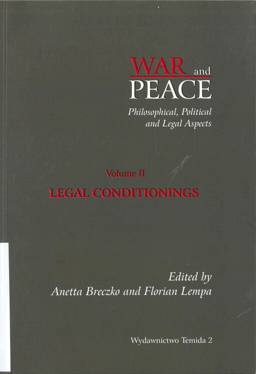 War and peace  : philosophical, political and legal aspects. Volume II. Legal conditionings 