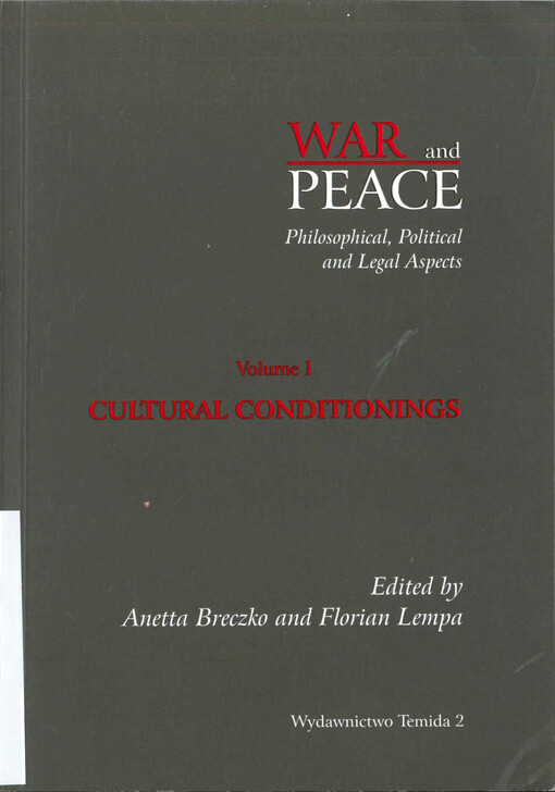 War and peace  : philosophical, political and legal aspects. Volume I. Cultural conditionings 