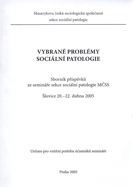Vybrané problémy sociální patologie :sborník příspěvků ze semináře sekce sociální patologie MČSS : Šlovice 20.-22. dubna 2005