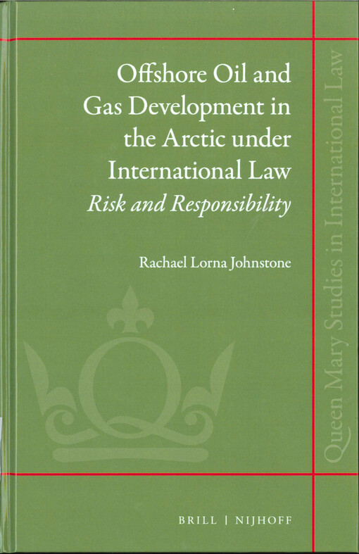 Offshore oil and gas development in the Arctic under international law  : risk and responsibility 