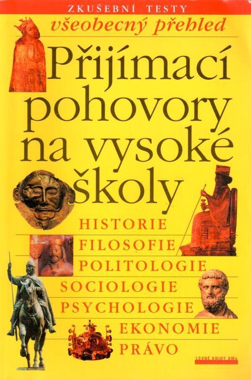 Přijímací pohovory na vysoké školy :všeobecný přehled.[Historie, filosofie, politologie, sociologie, psychologie, ekonomie, právo