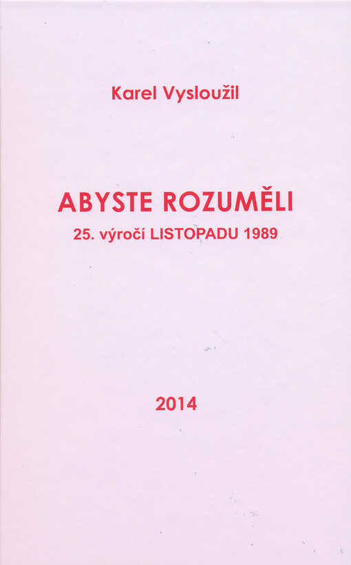 Abyste rozuměli :25. výročí listopadu 1989