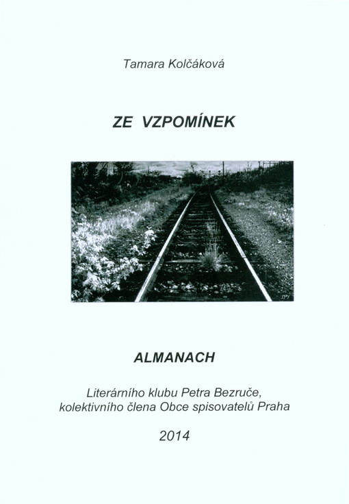 Ze vzpomínek : almanach Literárního klubu Petra Bezruče, kolektivního člena Obce spisovatelů Praha   