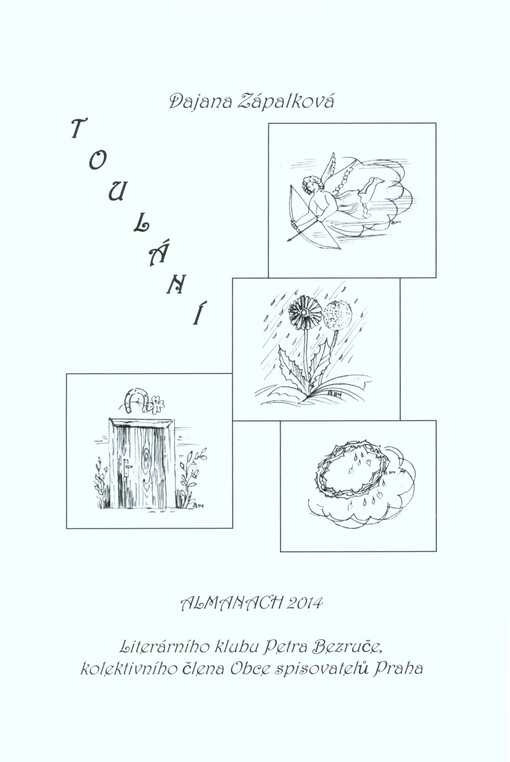 Toulání : almanach 2014 Literárního klubu Petra Bezruče, kolektivního člena Obce spisovatelů Praha   