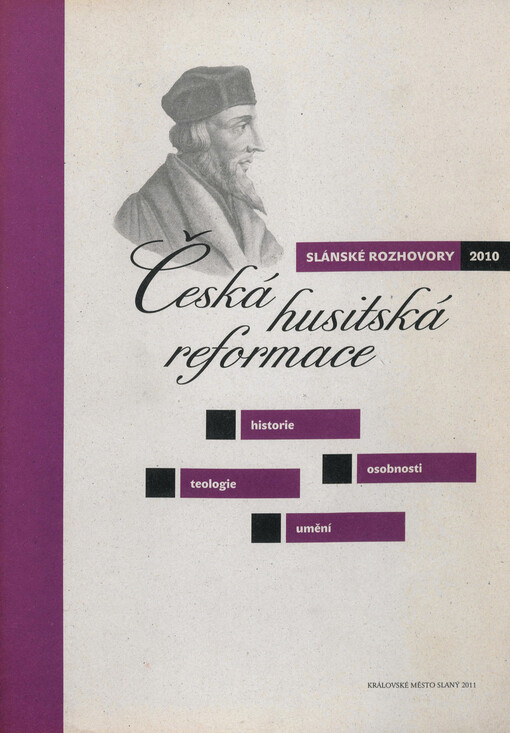 Česká husitská reformace : Slánské rozhovory 2010 : historie, osobnosti, teologie, umění
