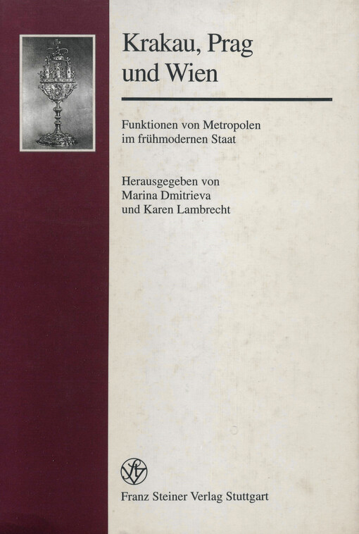 Krakau, Prag und Wien :Funktionen von Metropolen im frühmodernen Staat