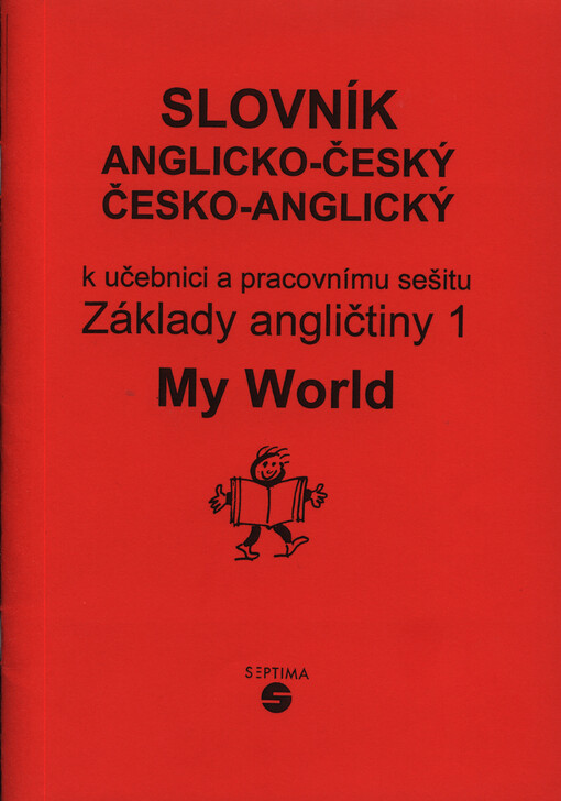 Základy angličtiny 1 - My world : pro základní školy praktické, slovník k učebnici a pracovnímu sešitu