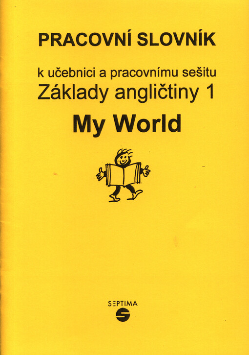 Základy angličtiny 1 - My world : pro základní školy praktické, pracovní slovník k učebnici a pracovnímu sešitu