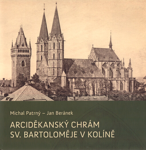 Arciděkanský chrám sv. Bartoloměje v Kolíně : historický a stavební vývoj