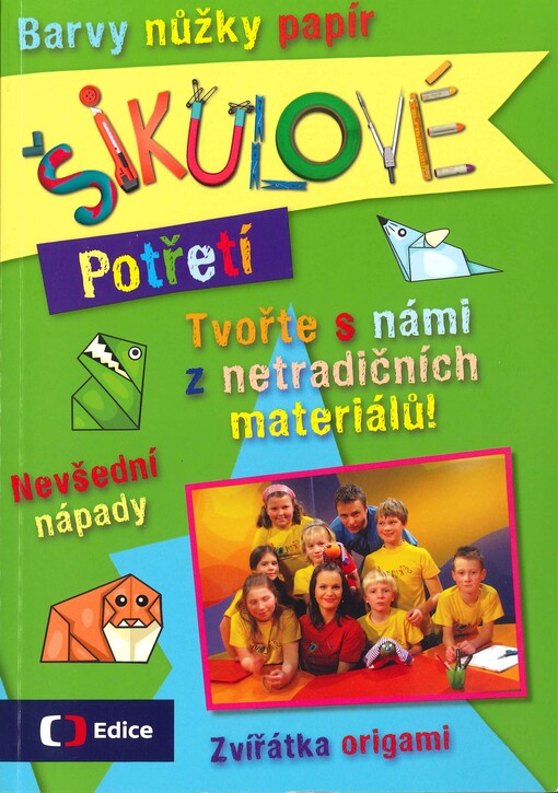 Šikulové potřetí : barvy, nůžky, papír
