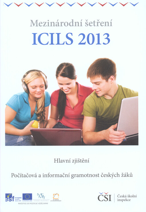 Mezinárodní šetření ICILS 2013 : hlavní zajištění : počítačová a informační gramotnost českých žáků   