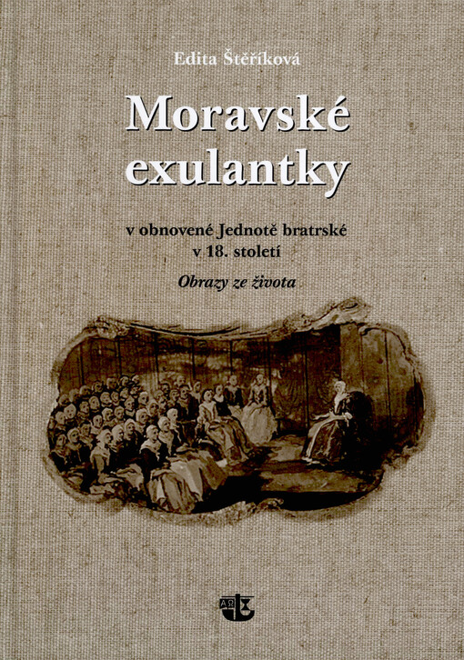 Moravské exulantky v obnovené Jednotě bratrské v 18. století : obrazy ze života