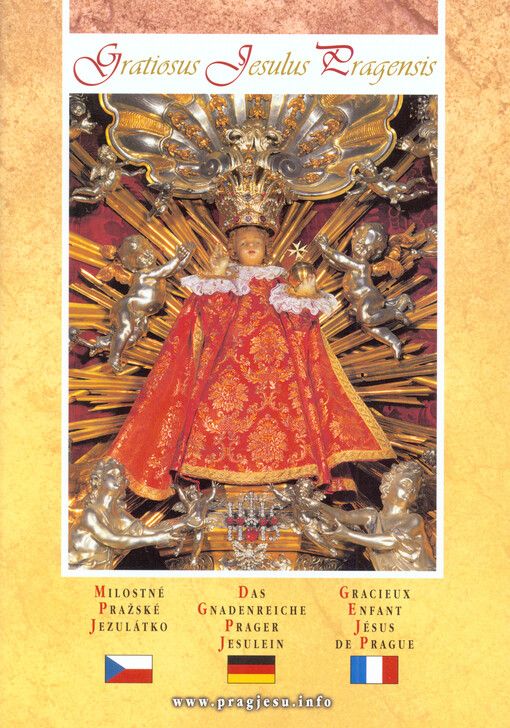 Gratiosus Jesulus Pragensis = Milostné Pražské Jezulátko = Das Gnadenreiche Prager Jesulein = Gracieux Enfant Jésus de Prague   , 2., upr. vyd.