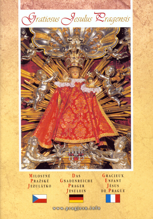 Gratiosus Jesulus Pragensis = Milostné Pražské Jezulátko = Das Gnadenreiche Prager Jesulein = Gracieux Enfant Jésus de Prague   , 3. vyd.