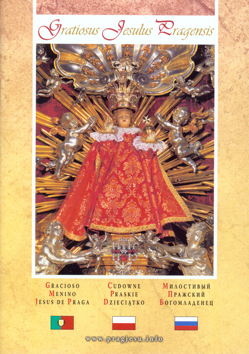 Gratiosus Jesulus Pragensis =Gracioso Menino Jesus de Praga = Cudowne Praskie Dzieciątko = Milostivyj Pražskij Bogomladenec