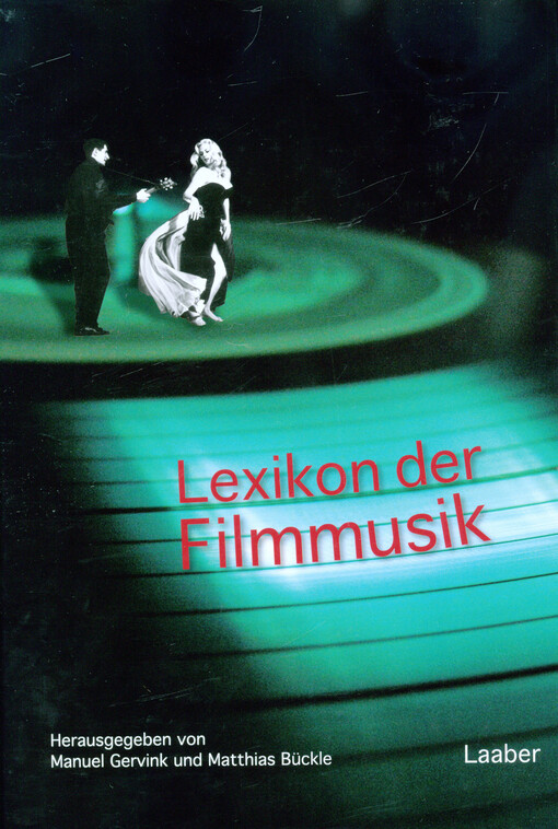 Lexikon der Filmmusik : Personen, Sachbegriffe zu Theorie und Praxis, Genres   