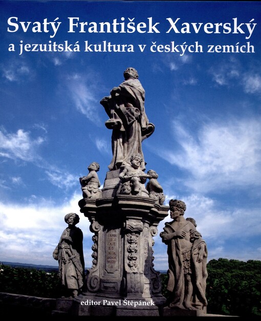 Svatý František Xaverský a jezuitská kultura v českých zemích
